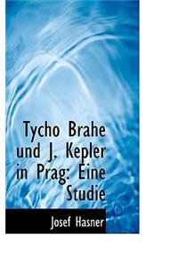 Tycho Brahe Und J. Kepler in Prag