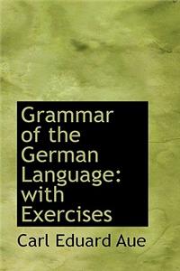 Grammar of the German Language: With Exercises