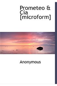 Prometeo & C a [Microform]
