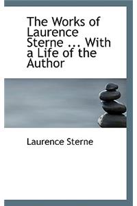 The Works of Laurence Sterne ... with a Life of the Author