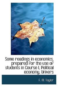 Some Readings in Economics, Prepared for the Use of Students in Course I, Political Economy, Univers