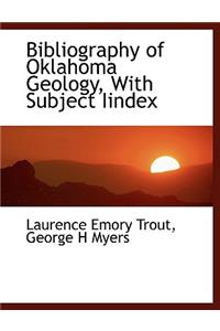 Bibliography of Oklahoma Geology, with Subject Iindex