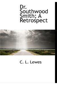 Dr. Southwood Smith; A Retrospect