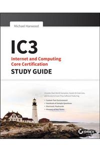 Ic3: Internet and Computing Core Certification Global Standard 4 Study Guide: Internet and Computing Core Certification Global Standard 4