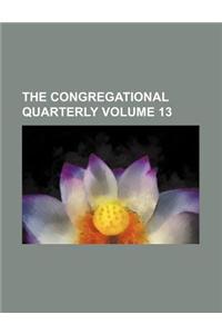 The Congregational Quarterly Volume 13