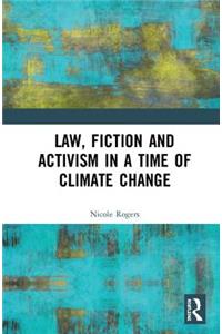 Law, Fiction and Activism in a Time of Climate Change