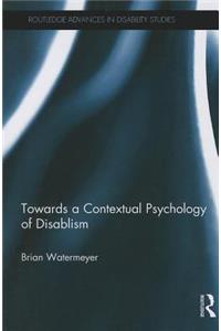 Towards a Contextual Psychology of Disablism