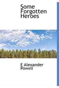 Some Forgotten Heroes