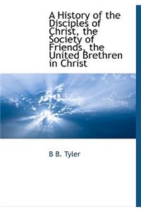 A History of the Disciples of Christ, the Society of Friends, the United Brethren in Christ