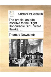 The Oracle, an Ode Inscrib'd to the Right Honourable Sir Edward Hawke, ...