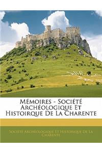 Memoires - Societe Archeologique Et Histoirque de La Charente