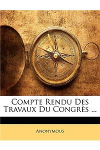 Compte Rendu Des Travaux Du Congres ...