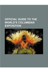 Official Guide to the World's Columbian Exposition