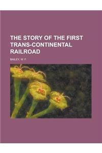 The Story of the First Trans-Continental Railroad