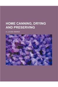 Home Canning, Drying and Preserving