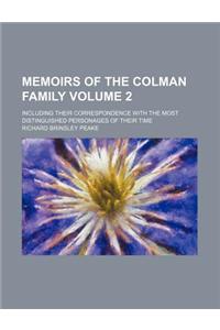 Memoirs of the Colman Family; Including Their Correspondence with the Most Distinguished Personages of Their Time Volume 2