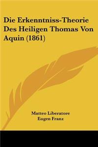 Die Erkenntniss-Theorie Des Heiligen Thomas Von Aquin (1861)