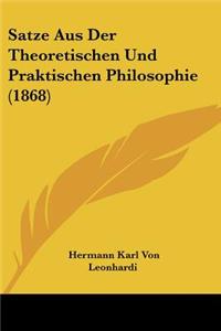 Satze Aus Der Theoretischen Und Praktischen Philosophie (1868)