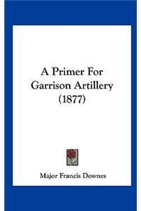 A Primer for Garrison Artillery (1877)