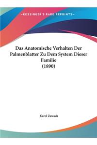 Das Anatomische Verhalten Der Palmenblatter Zu Dem System Dieser Familie (1890)