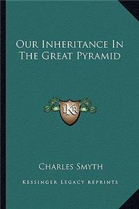 Our Inheritance In The Great Pyramid