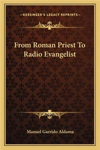 From Roman Priest To Radio Evangelist