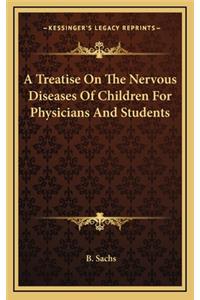 A Treatise on the Nervous Diseases of Children for Physicians and Students
