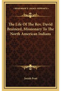 The Life of the Rev. David Brainerd, Missionary to the North American Indians