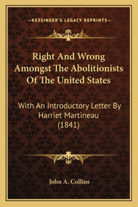 Right and Wrong Amongst the Abolitionists of the United Statright and Wrong Amongst the Abolitionists of the United States Es