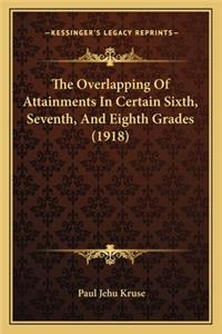 Overlapping of Attainments in Certain Sixth, Seventh, and Eighth Grades (1918)