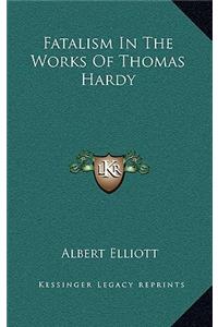 Fatalism in the Works of Thomas Hardy