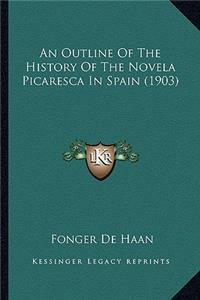 Outline of the History of the Novela Picaresca in Spain (1903)
