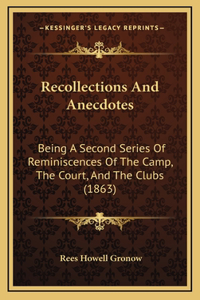 Recollections and Anecdotes