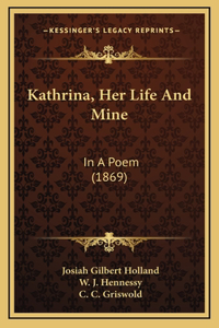 Kathrina, Her Life And Mine