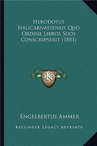 Herodotus Halicarnassensis Quo Ordine Libros Suos Conscripserit (1881)