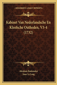 Kabinet Van Nederlandsche En Kleefsche Outheden, V3-4 (1732)