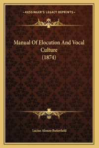 Manual Of Elocution And Vocal Culture (1874)