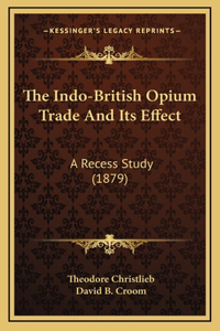 The Indo-British Opium Trade And Its Effect