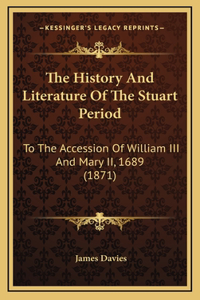 The History And Literature Of The Stuart Period