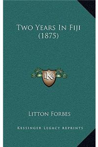 Two Years In Fiji (1875)