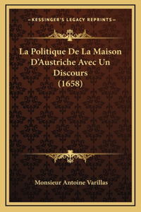 La Politique De La Maison D'Austriche Avec Un Discours (1658)