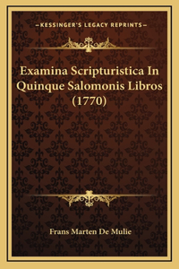 Examina Scripturistica In Quinque Salomonis Libros (1770)