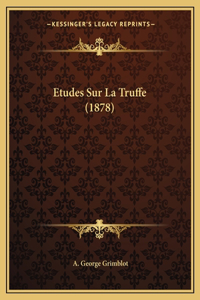 Etudes Sur La Truffe (1878)