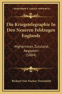 Die Kriegstelegraphie In Den Neueren Feldzugen Englands