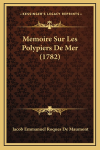 Memoire Sur Les Polypiers De Mer (1782)