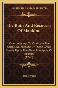 The Ruin And Recovery Of Mankind