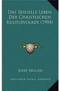 Das Sexuelle Leben Der Christlichen Kulturvolker (1904)