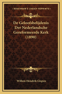 De Geloofsbelijdenis Der Nederlandsche Gereformeerde Kerk (1890)