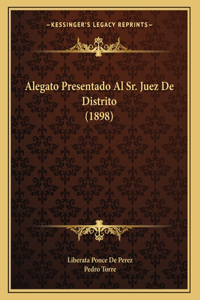 Alegato Presentado Al Sr. Juez De Distrito (1898)
