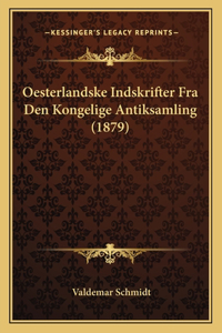 Oesterlandske Indskrifter Fra Den Kongelige Antiksamling (1879)
